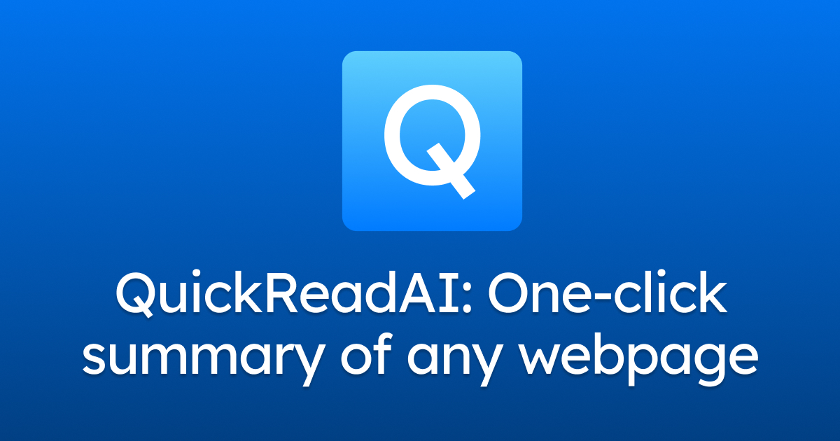 QuickReadAI - One-click summary of anything